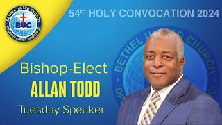 Bethel 54TH Holy Convocation Tuesday Night Service Message by Bishop Elect Allan Todd [upl. by Asilram]