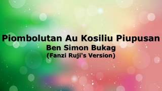 Ben Simon Bukag  Piombolutan Au Kosiliu Piupusan Fanzi Rujis Version  Lyric Video  Minus 1 [upl. by Darmit]