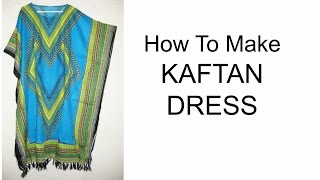 How To Make Kaftan Dress  DIY [upl. by Arnoldo]