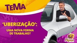 UBERIZAÇÃO DO TRABALHO  Discussão de um tema importante e possível [upl. by Zennie]