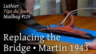 Luthier Tips du Jour Mailbag 129  Replacing the bridge on a 1943 Martin OO 18 [upl. by Xylina]