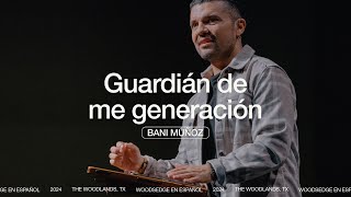 GUARDIÁN DE MI GENERACIÓN  Bani Muñoz [upl. by Hanson]