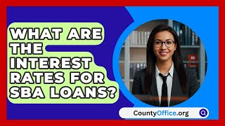 What Are The Interest Rates For SBA Loans  CountyOfficeorg [upl. by Lachlan45]