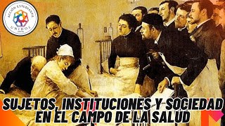 MEDICINA UNPAZ SUJETOS INSTITUCIONES Y SOCIEDAD EN EL CAMPO DE LA SALUD PARTE 2 [upl. by Irved]