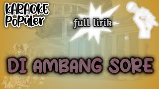 Karaoke  Diambang Sore  Full Lirik [upl. by Sessilu]