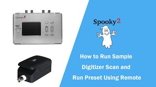 How to Run Sample Digitizer Scan and Run Preset Using Remote [upl. by Gal417]