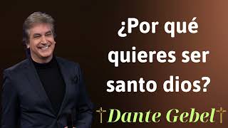 ¿Por qué quieres ser santo dios  Dante Gebel Prophecy [upl. by Wolenik624]