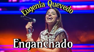 Eugenia Quevedo Enganchados 2024 [upl. by Luy88]