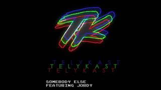 TELYKAST  Somebody Else feat JORDY [upl. by Nolita]