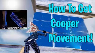 How to get cooper movement in Fortnite Tutorial [upl. by Levania823]