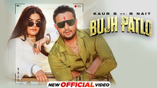 Bujh Patlo  Kaur B ft R Nait  MixSingh  Latest Punjabi Song 2024  New Punjabi Song 2024 [upl. by Kulsrud]