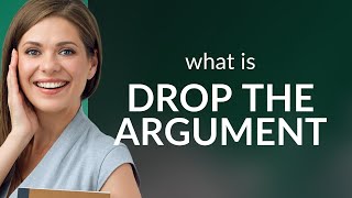 Understanding quotDrop the Argumentquot A Guide to Everyday English [upl. by Analaj]