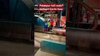 Palanpur toll tax wale ki dadagirinow sots [upl. by Notyard]