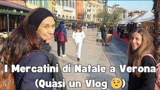 I MERCATINI DI NATALE A VERONA quasi un Vlog😉 Italian Daily Life Christmas Markets sub ITA [upl. by Dikmen]