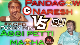 Pandagow Naresh vs Aggi petti macha🔞KcpdFunny mixTelugu dj songsFunny Dj songs2022Djsongs [upl. by Coke]