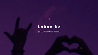 Labon Ko Slowed  Reverb  KK [upl. by Ilocin815]