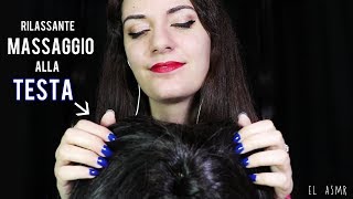 RILASSANTE MASSAGGIO ALLA TESTA per DORMIRE ASMR Ita [upl. by Hull916]