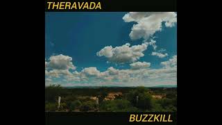 Buzzkill  Theravada [upl. by Allicsirp138]