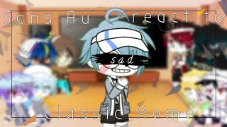 •Sans Au React to Classic MemeGacha club• [upl. by Jerrol180]