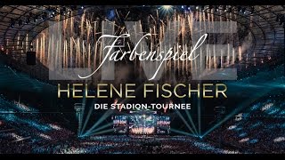 Helene Fischer  Farbenspiel Live  Die Stadion Tournee 2015 [upl. by Imas]