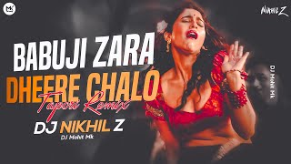 Babu Ji Zara Dheere Chalo Dj Remix  DJ NIKHIL Z  Babuji Zara Dheere Chalo Tapori Mix  DJ Mohit Mk [upl. by Spear170]