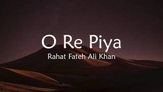 Rahat Fateh Ali Khan  O Re Piya Lyrics [upl. by Aihsoek]