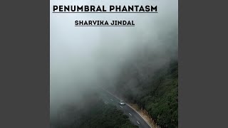 Penumbral Phantasm [upl. by Idnew305]