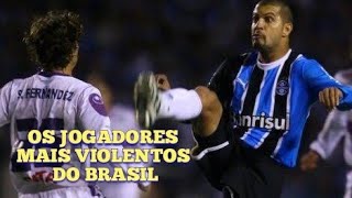 OS JOGADORES MAIS VIOLENTOS DO FUTEBOL BRASILEIRO [upl. by Oht116]