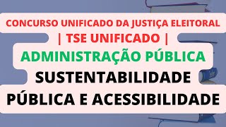 Sustentabilidade Pública e Acessibilidade  Administração Pública  TSE Unificado [upl. by Ahsitruc137]