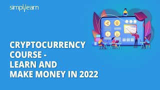 Cryptocurrency Course  Learn And Make Money In 2022  Cryptocurrency Explained  Simplilearn [upl. by Claudian]