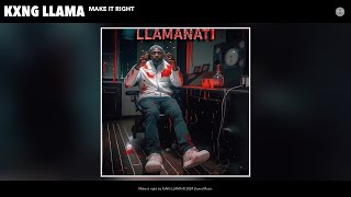 KxNG LLAMA  Make it right Official Audio [upl. by Enylcaj428]