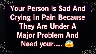 YOUR PERSON IS SAD AND CRYING IN PAIN BECAUSE THEY AR UNDER A MAJOR PROBLEM AND NEED YOR😨 [upl. by Kcirdec]