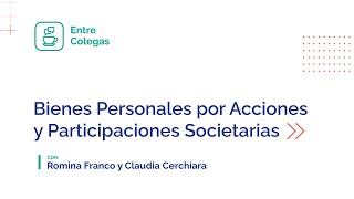 Entre Colegas quotBienes personales por acciones y participaciones societariasquot [upl. by Ennoitna]