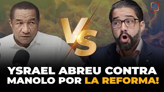 YSRAEL ABREU CON DURO ENFRENTAMIENTO CON MANOLO POR CÓMO ENFRENTAR LA REFORMA FISCAL 😮🔥 [upl. by Valorie]