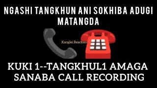 Call Recording KukiTangkhul Ngashigi Yaingangpokpii Thoudoki Matangda kangleireactors [upl. by Senhauser534]