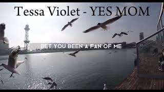 Tessa Violet  Yes MOM Lyrics  4k with 720p60p [upl. by Llerot353]