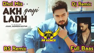 akh ladh gayi jigar  jasmeen akhtar new punjabi song 2024 bass  lahoria production dhol dhol mix [upl. by Gambrell]