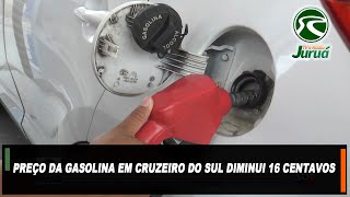 Preço da gasolina em Cruzeiro do Sul diminui 16 centavos [upl. by Gabriele]