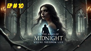 Episode  10 In the Arms of Midnight  English Audiobook  Novel [upl. by Buatti]