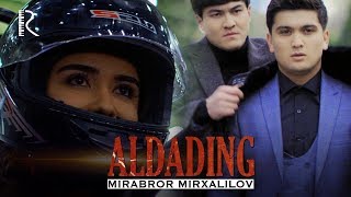 Mirabror Mirxalilov  Aldading  Мираброр Мирхалилов  Алдадинг [upl. by So391]