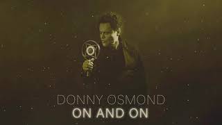 Donny Osmond  On And On Official Audio [upl. by Ade62]