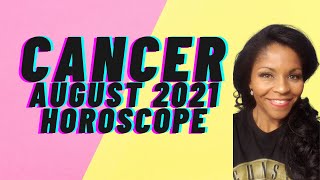 CANCER ASTROLOGY HOROSCOPE FORECAST AUGUST 2021 [upl. by Adnowal]