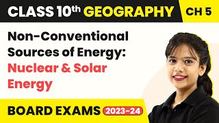 Class 10 SST Geography Ch 5 NonConventional Sources of EnergyNuclear amp Solar Energy 202223 [upl. by Rudwik]