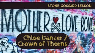 MOTHER LOVE BONE  quotChloe Dancer  Crown of Thornsquot Guitar Lesson  Stone Gossard [upl. by Everrs328]