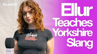 Ellur Teaches Yorkshire Slang [upl. by Sapphira]