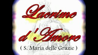 FILM quotLACRIME DAMORE  S MARIA DELLE GRAZIEquot [upl. by Obie]