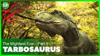 Tarbosaurus  The Mightiest Ever  Part 1  Dinosaurs documentary [upl. by Eilasor]