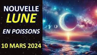 LA NOUVELLE LUNE EN POISSONS DU 10 MARS 2024 AUX LUMIÈRES DE LASTROLOGIE [upl. by Bello]