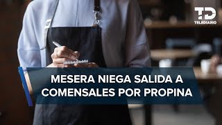 Mesera NO deja salir del restaurante a comensales por darle sólo 100 PESOS de propina [upl. by Gerbold678]