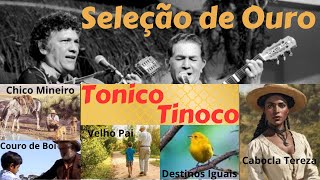 Seleção de Ouro  Tonico e Tinoco [upl. by Ehgit284]